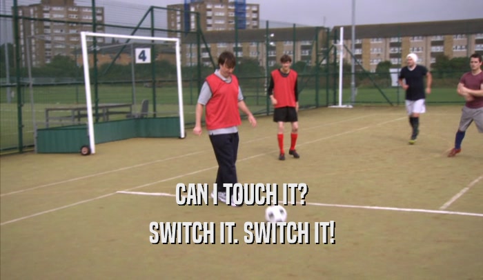 CAN I TOUCH IT? SWITCH IT. SWITCH IT! 
