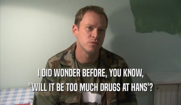 I DID WONDER BEFORE, YOU KNOW, 