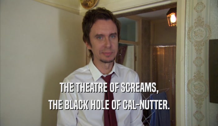 THE THEATRE OF SCREAMS, THE BLACK HOLE OF CAL-NUTTER. 