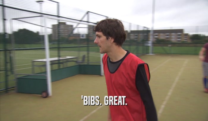'BIBS. GREAT.  