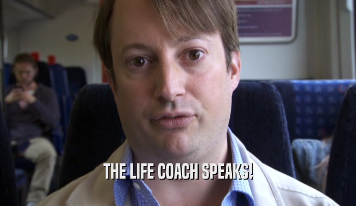 THE LIFE COACH SPEAKS!  