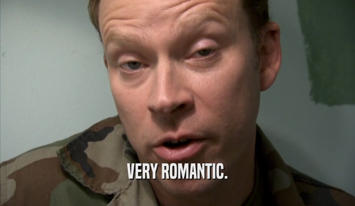 VERY ROMANTIC.  