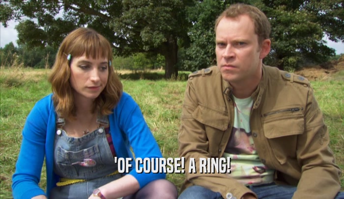 'OF COURSE! A RING!  