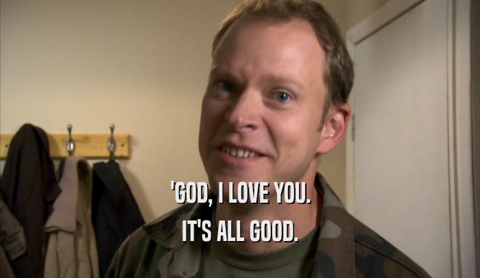 'GOD, I LOVE YOU. IT'S ALL GOOD. 