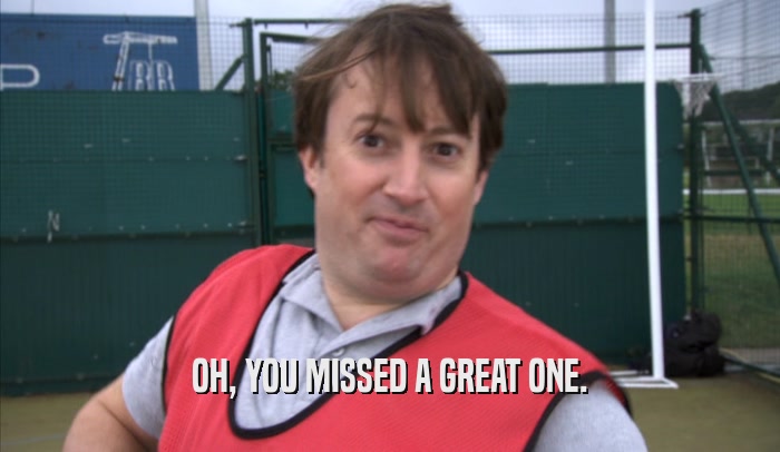 OH, YOU MISSED A GREAT ONE.  