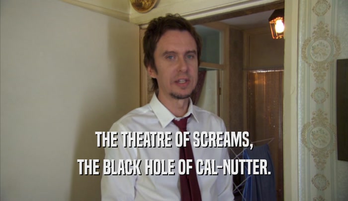 THE THEATRE OF SCREAMS, THE BLACK HOLE OF CAL-NUTTER. 
