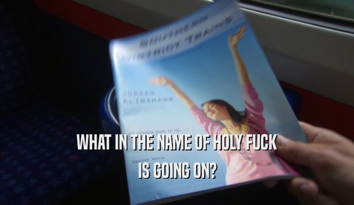 WHAT IN THE NAME OF HOLY FUCK IS GOING ON? 