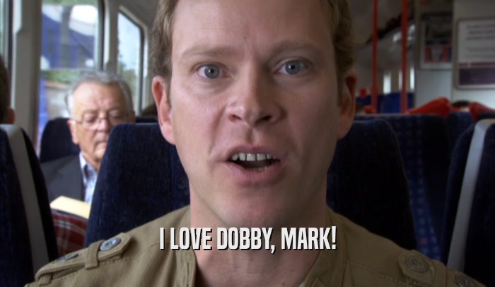 I LOVE DOBBY, MARK!
  