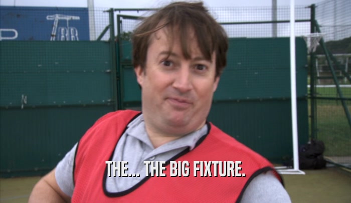 THE... THE BIG FIXTURE.  