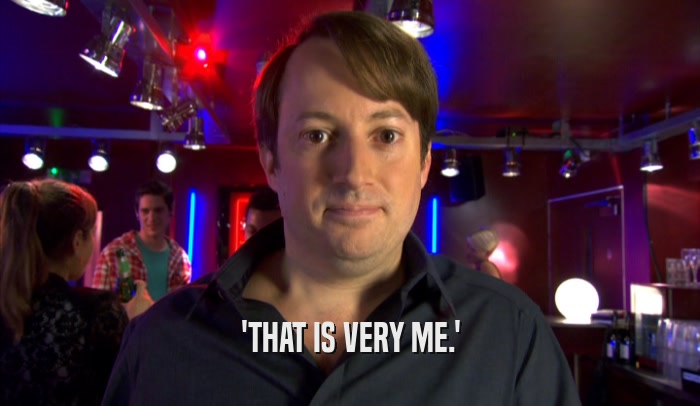'THAT IS VERY ME.'  