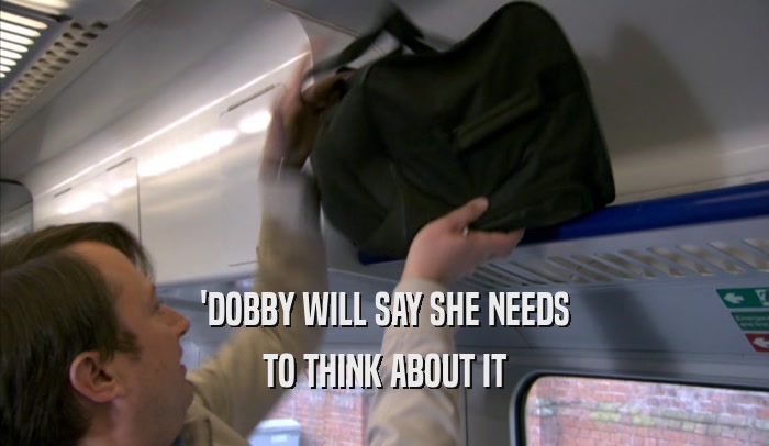'DOBBY WILL SAY SHE NEEDS TO THINK ABOUT IT 