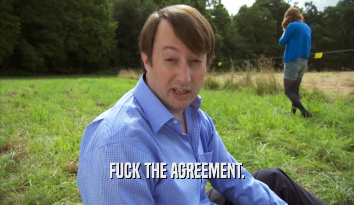 FUCK THE AGREEMENT.  