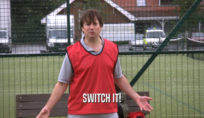 SWITCH IT!  