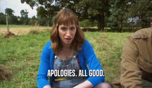 APOLOGIES. ALL GOOD.  