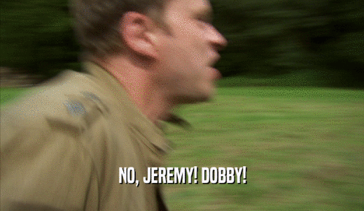 NO, JEREMY! DOBBY!  