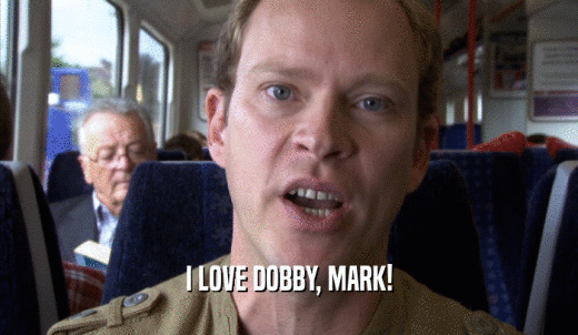 I LOVE DOBBY, MARK!  