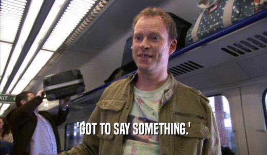 'GOT TO SAY SOMETHING.'  