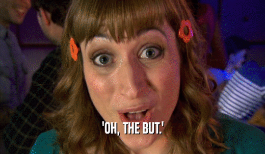 'OH, THE BUT.'  