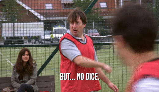 BUT... NO DICE.  