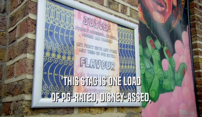 'THIS STAG IS ONE LOAD OF PG-RATED, DISNEY-ASSED, 