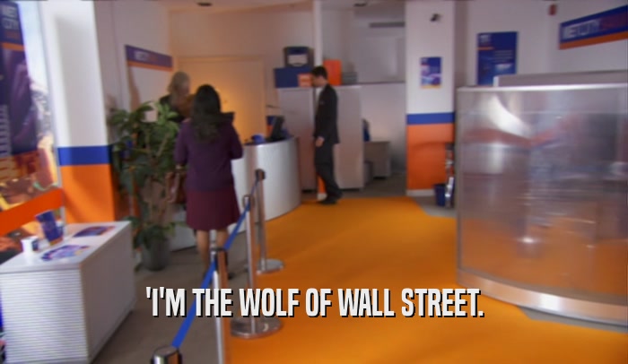 'I'M THE WOLF OF WALL STREET.
  