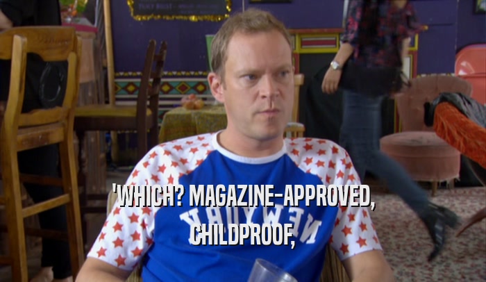 'WHICH? MAGAZINE-APPROVED, CHILDPROOF, 