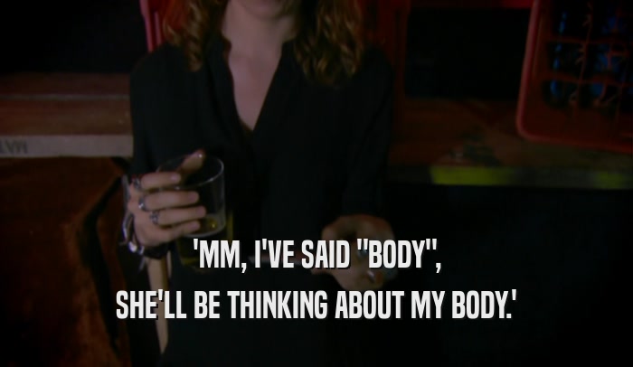 'MM, I'VE SAID 