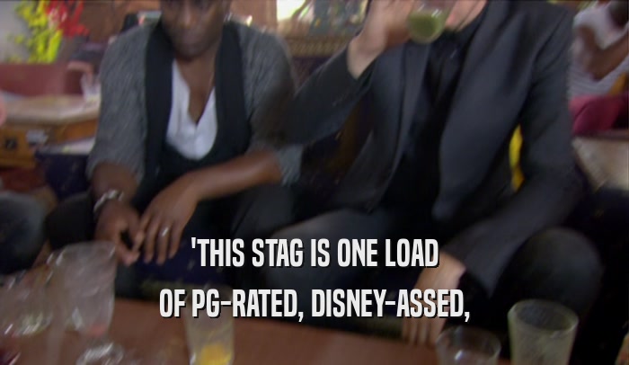 'THIS STAG IS ONE LOAD OF PG-RATED, DISNEY-ASSED, 