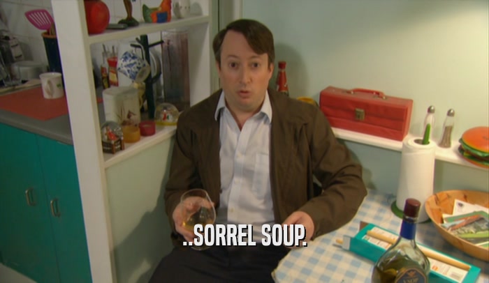 ..SORREL SOUP.  