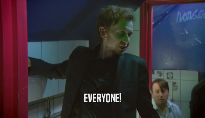 EVERYONE!  