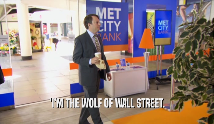'I'M THE WOLF OF WALL STREET.
  