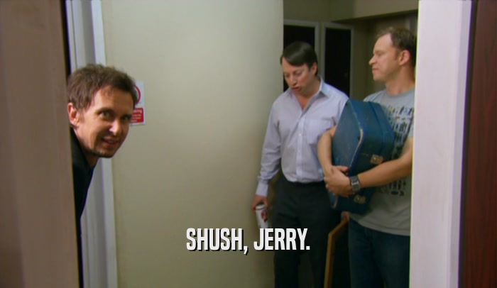 SHUSH, JERRY.
  