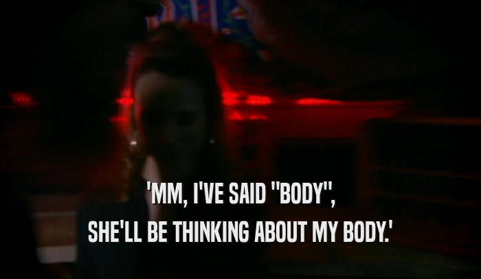 'MM, I'VE SAID 