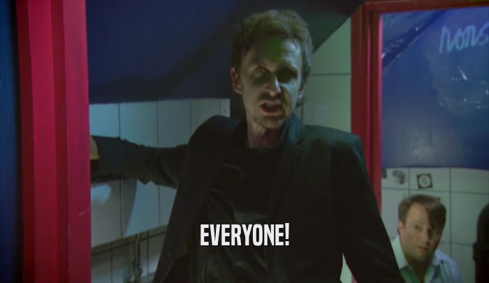 EVERYONE!  