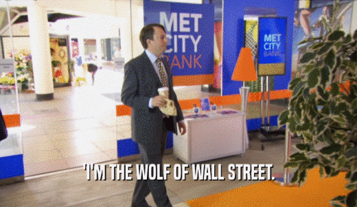 'I'M THE WOLF OF WALL STREET.  