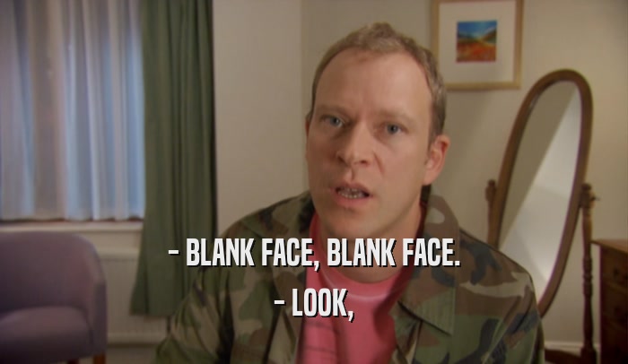 - BLANK FACE, BLANK FACE. - LOOK, 
