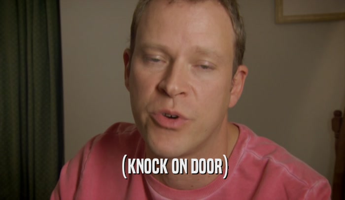 (KNOCK ON DOOR)  