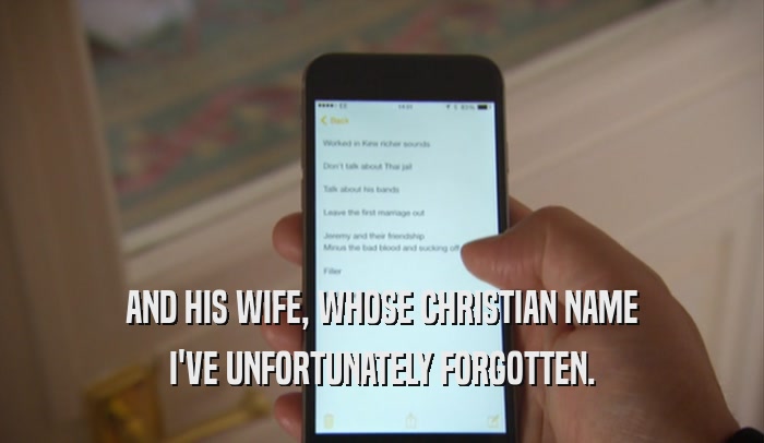 AND HIS WIFE, WHOSE CHRISTIAN NAME I'VE UNFORTUNATELY FORGOTTEN. 