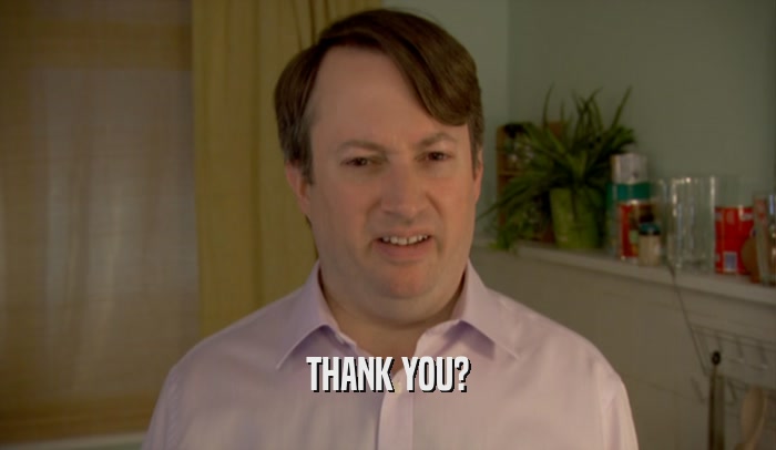 THANK YOU?  