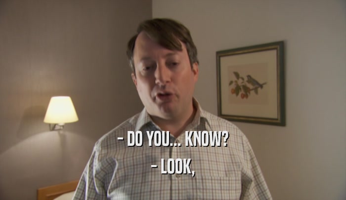 - DO YOU... KNOW? - LOOK, 
