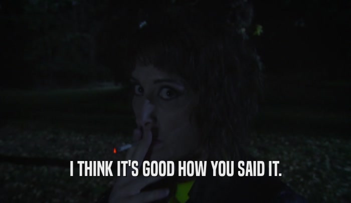 I THINK IT'S GOOD HOW YOU SAID IT.  
