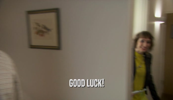 GOOD LUCK!  