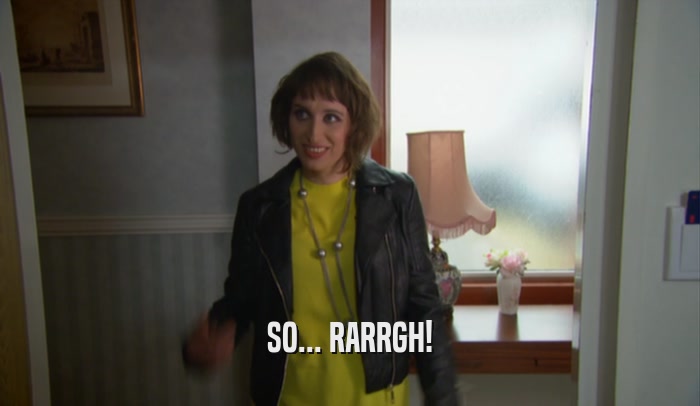 SO... RARRGH!  
