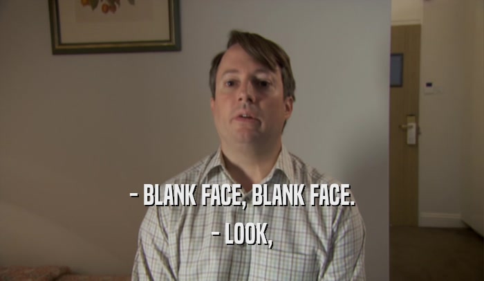- BLANK FACE, BLANK FACE. - LOOK, 