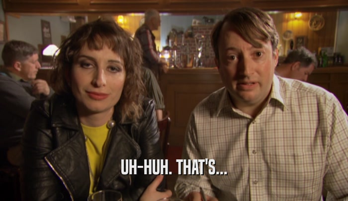UH-HUH. THAT'S...  
