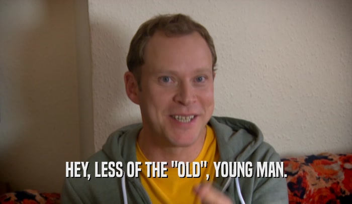 HEY, LESS OF THE 