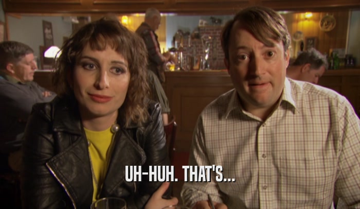 UH-HUH. THAT'S...  