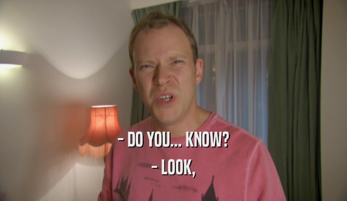 - DO YOU... KNOW? - LOOK, 