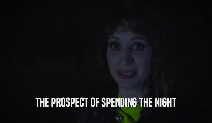 THE PROSPECT OF SPENDING THE NIGHT  