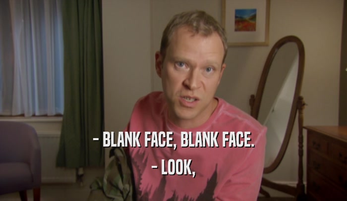 - BLANK FACE, BLANK FACE. - LOOK, 
